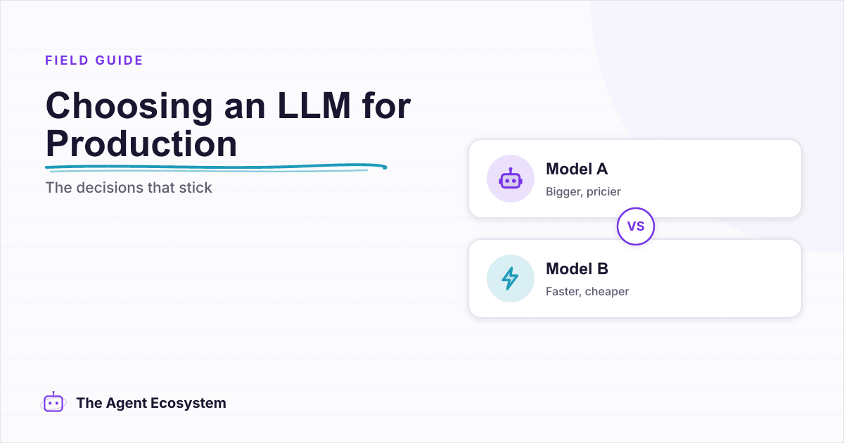Choosing an LLM for Production: The Decisions That Stick