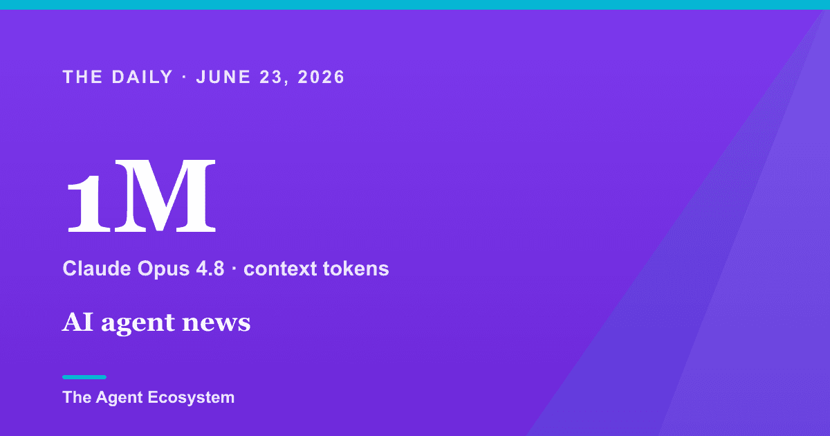 AI agent news for June 23, 2026