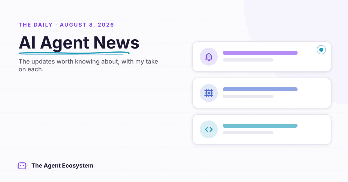 AI agent news for August 8, 2026