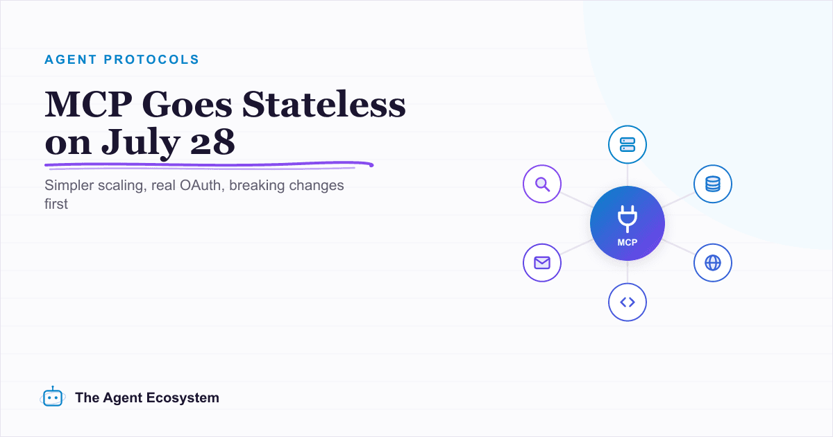 MCP's Biggest Update Ships July 28: Stateless, OAuth, Simpler Scaling